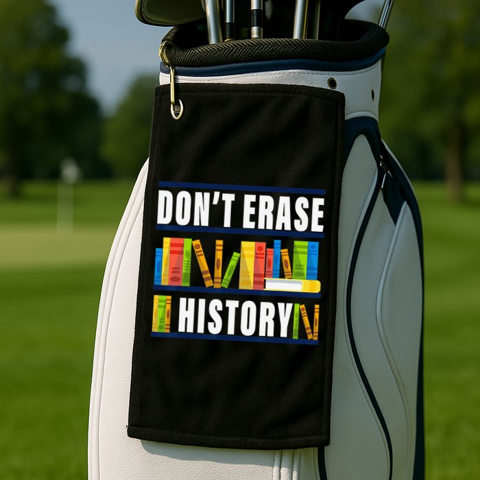 Don't Erase History Funny Book Worm Book Lover Quote Golf Towel