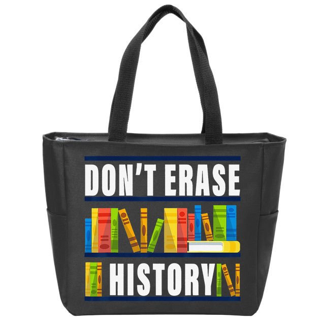 Don't Erase History Funny Book Worm Book Lover Quote Zip Tote Bag