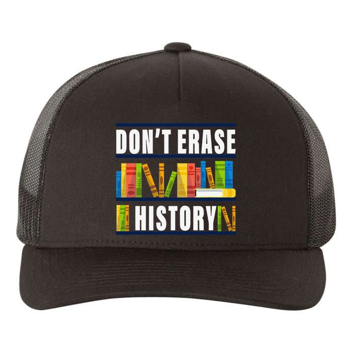 Don't Erase History Funny Book Worm Book Lover Quote Yupoong Adult 5-Panel Trucker Hat