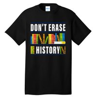 Don't Erase History Funny Book Worm Book Lover Quote Tall T-Shirt