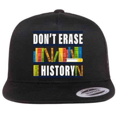 Don't Erase History Funny Book Worm Book Lover Quote Flat Bill Trucker Hat