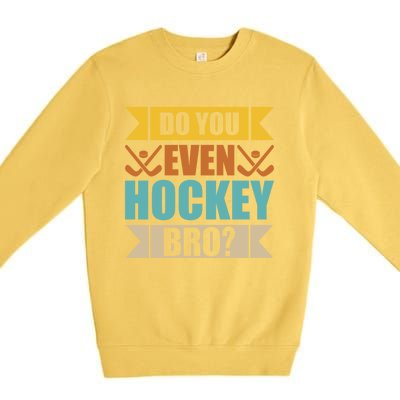 Do Even Hockey Bro? Retro Vintage Ice Hockey Print Gift Premium Crewneck Sweatshirt