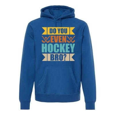 Do Even Hockey Bro? Retro Vintage Ice Hockey Print Gift Premium Hoodie