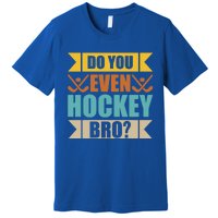 Do Even Hockey Bro? Retro Vintage Ice Hockey Print Gift Premium T-Shirt