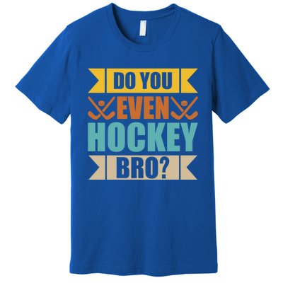 Do Even Hockey Bro? Retro Vintage Ice Hockey Print Gift Premium T-Shirt