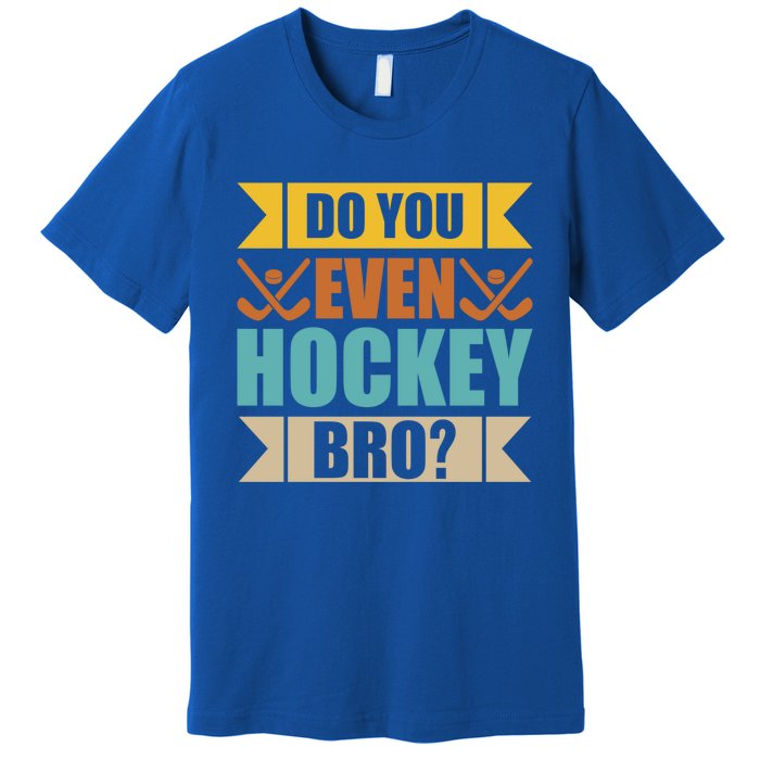 Do Even Hockey Bro? Retro Vintage Ice Hockey Print Gift Premium T-Shirt