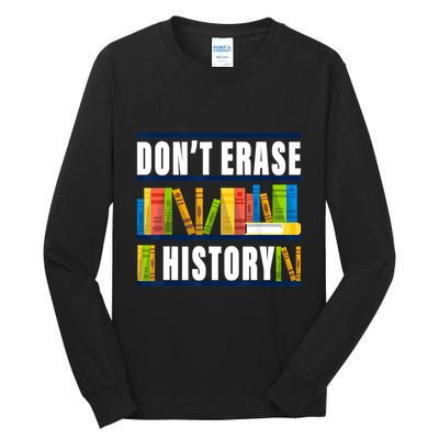 Dont Erase History Funny Book Worm Book Lover Quote Tall Long Sleeve T-Shirt