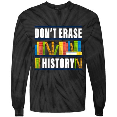 Dont Erase History Funny Book Worm Book Lover Quote Tie-Dye Long Sleeve Shirt