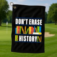 Dont Erase History Funny Book Worm Book Lover Quote Golf Towel