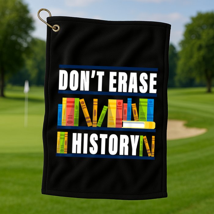 Dont Erase History Funny Book Worm Book Lover Quote Golf Towel