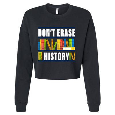 Dont Erase History Funny Book Worm Book Lover Quote Cropped Pullover Crew