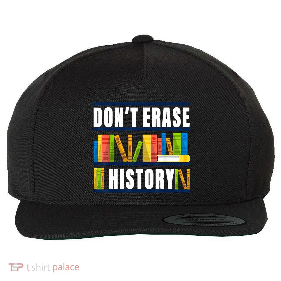 Dont Erase History Funny Book Worm Book Lover Quote Wool Snapback Cap
