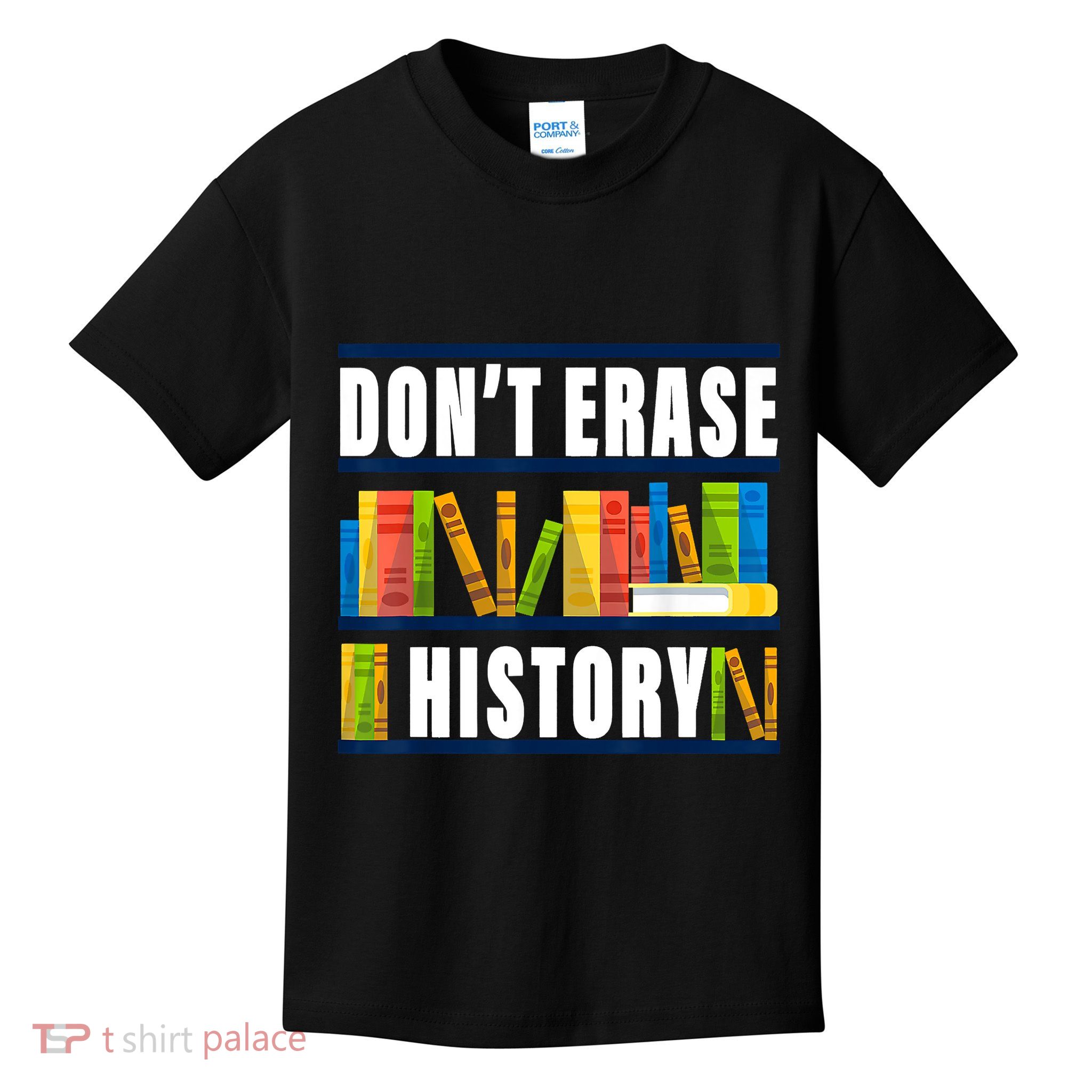 Dont Erase History Funny Book Worm Book Lover Quote Kids T-Shirt