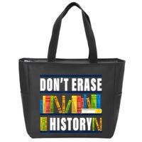 Dont Erase History Funny Book Worm Book Lover Quote Zip Tote Bag