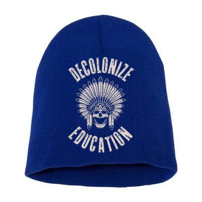 Decolonize Education Indigenous Native American Teacher Gift Short Acrylic Beanie