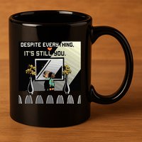Despite Everything ItS Still You. Best Gaming Quote 11oz C Handle Ceramic Mug