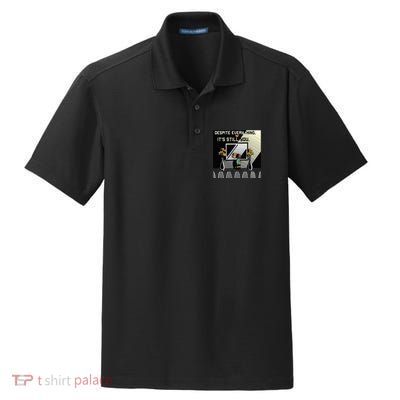 Despite Everything ItS Still You. Best Gaming Quote Dry Zone Grid Polo
