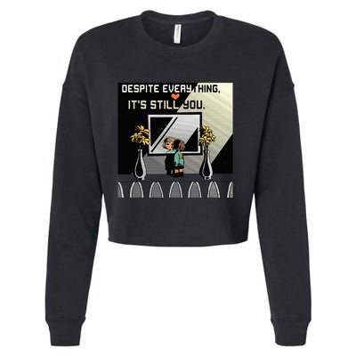 Despite Everything ItS Still You. Best Gaming Quote Cropped Pullover Crew