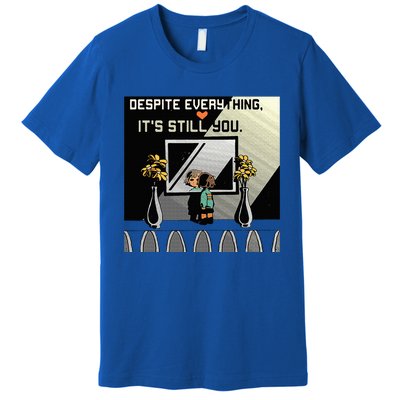 Despite Everything ItS Still You. Best Gaming Quote Premium T-Shirt