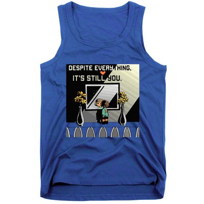 Despite Everything ItS Still You. Best Gaming Quote Tank Top