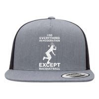 Do Everything In Moderation Except Racquetball Funny Flat Bill Trucker Hat