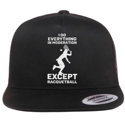 Do Everything In Moderation Except Racquetball Funny Flat Bill Trucker Hat