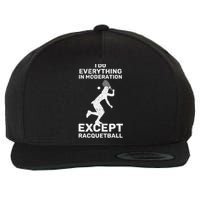 Do Everything In Moderation Except Racquetball Funny Wool Snapback Cap