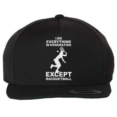 Do Everything In Moderation Except Racquetball Funny Wool Snapback Cap