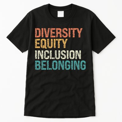 Diversity Equity Inclusion Belonging Tall T-Shirt