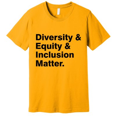 Diversity Equity Inclusion Matter Premium T-Shirt