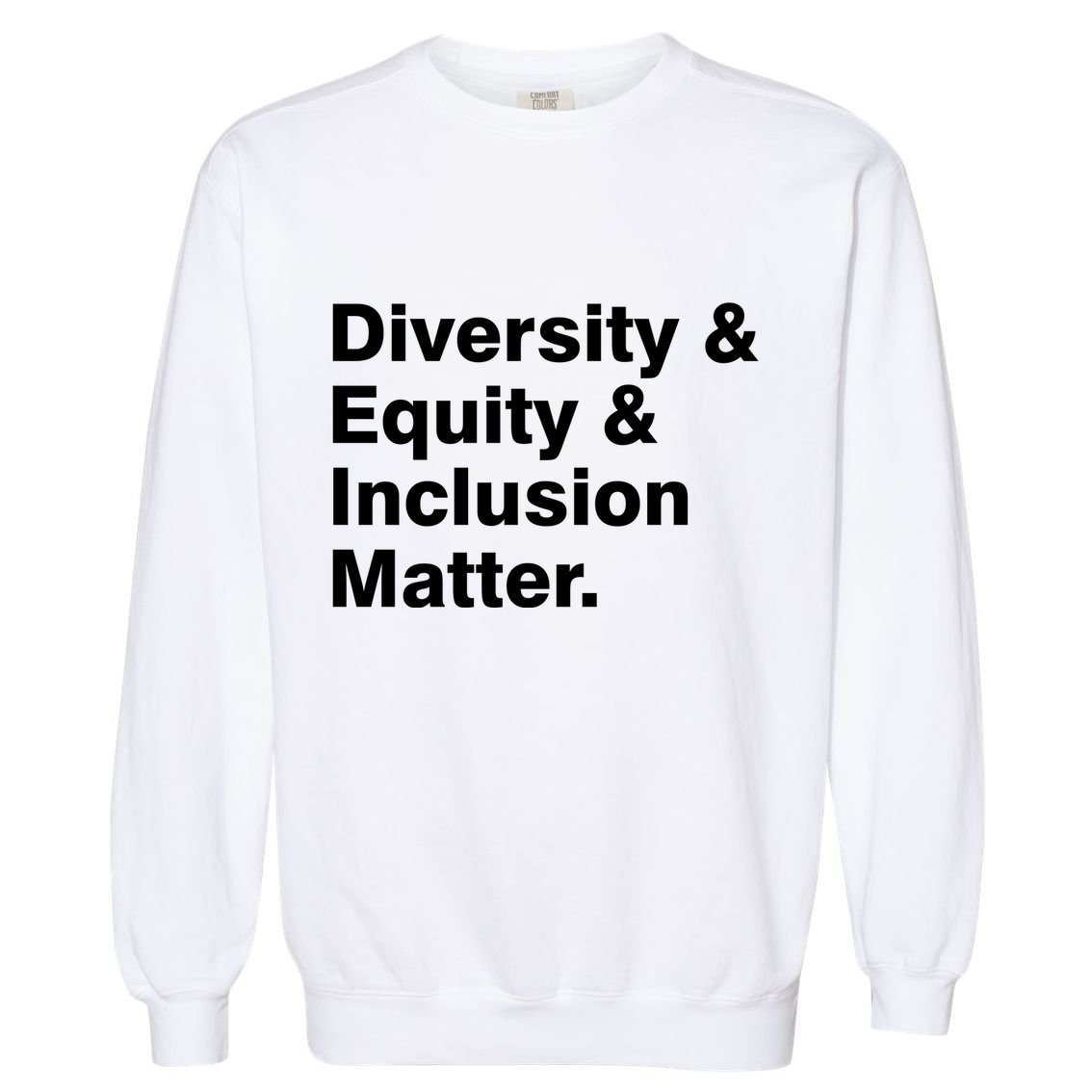 Diversity Equity Inclusion Matter Garment-Dyed Sweatshirt