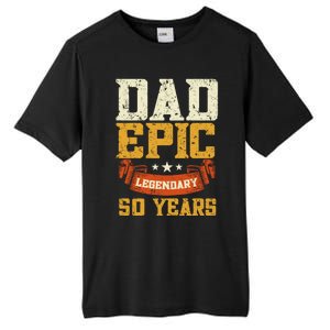 Dad Epic Legendary 50 Years Outfit 50th Birthday Tall Fusion ChromaSoft Performance T-Shirt