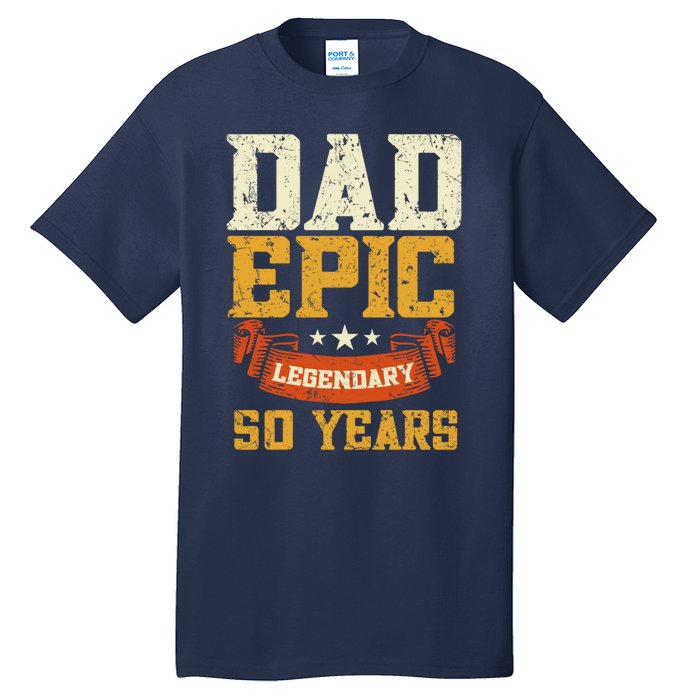 Dad Epic Legendary 50 Years Outfit 50th Birthday Tall T-Shirt