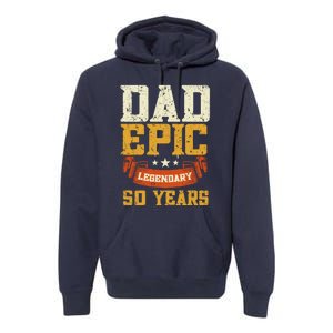 Dad Epic Legendary 50 Years Outfit 50th Birthday Premium Hoodie