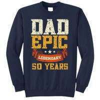 Dad Epic Legendary 50 Years Outfit 50th Birthday Tall Sweatshirt