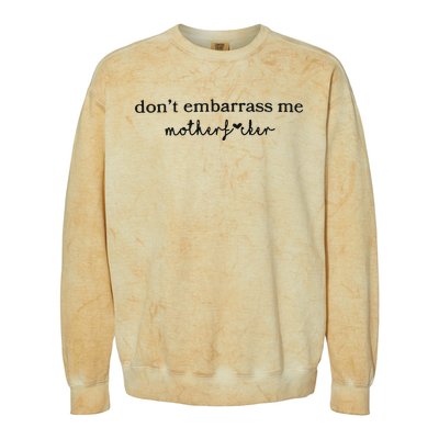 Dont Embarrass Me Colorblast Crewneck Sweatshirt