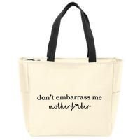 Dont Embarrass Me Zip Tote Bag