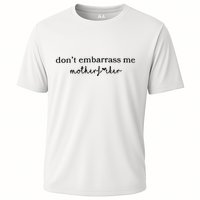 Dont Embarrass Me Cooling Performance Crew T-Shirt