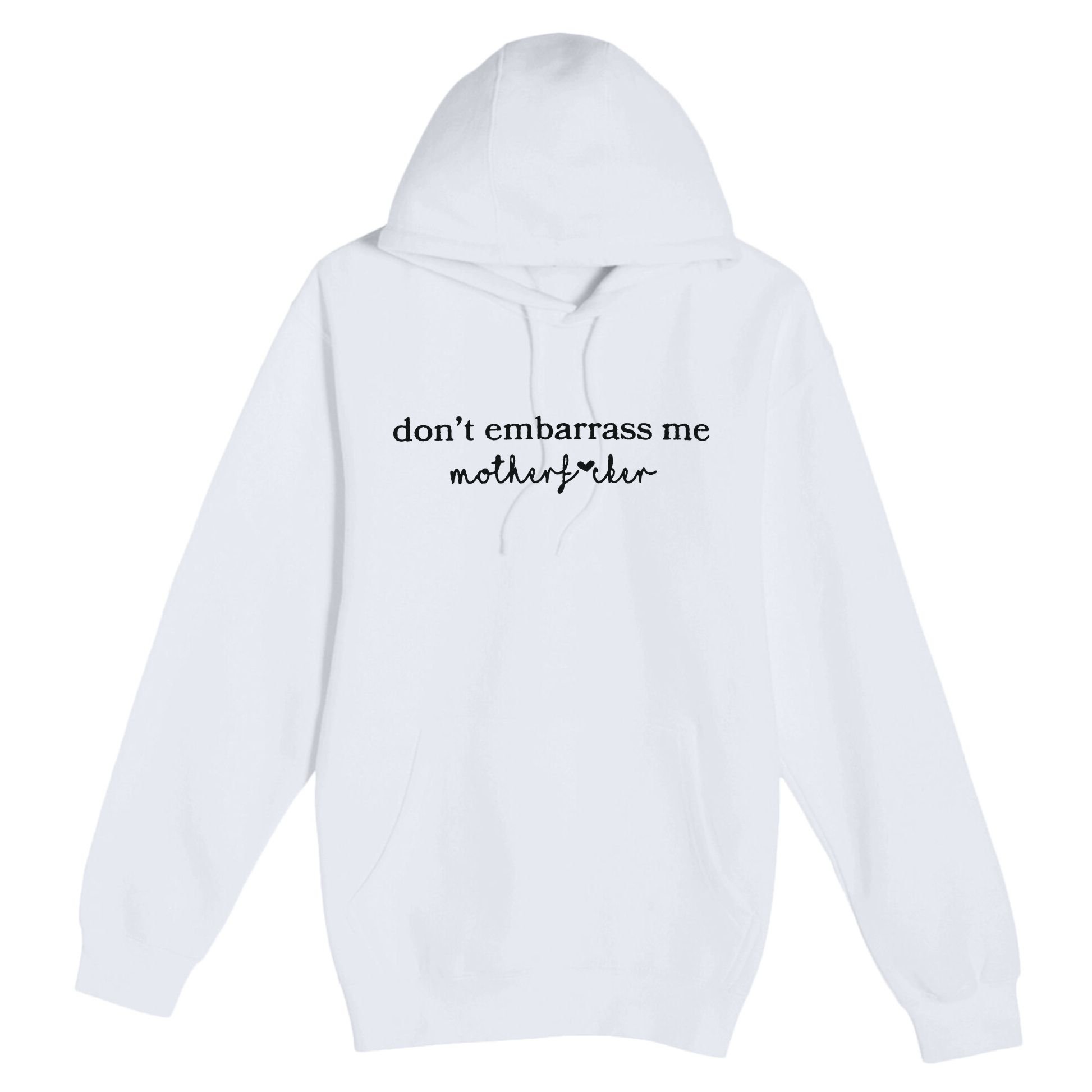Dont Embarrass Me Premium Pullover Hoodie