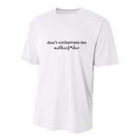 Dont Embarrass Me Youth Performance Sprint T-Shirt