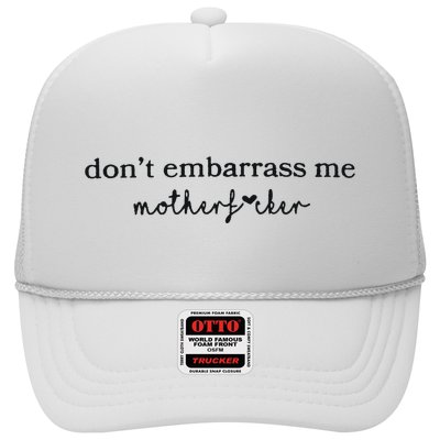 Dont Embarrass Me Trucker Hat