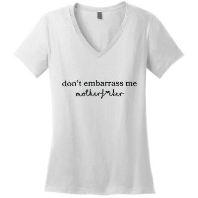 Dont Embarrass Me Women's V-Neck T-Shirt