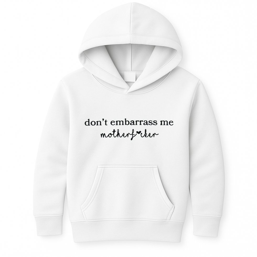 Dont Embarrass Me Kids Hoodie