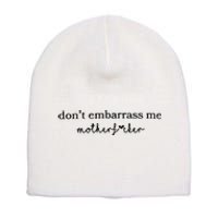 Dont Embarrass Me Short Acrylic Beanie