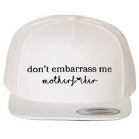 Dont Embarrass Me Wool Snapback Cap