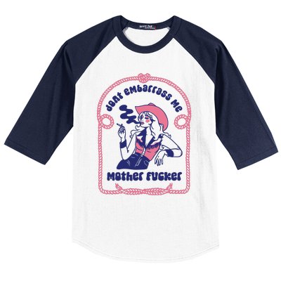 Dont Embarrass Me Cowgirl Baseball Sleeve Shirt