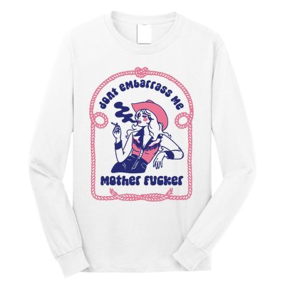 Dont Embarrass Me Cowgirl Long Sleeve Shirt