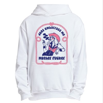 Dont Embarrass Me Cowgirl Urban Pullover Hoodie