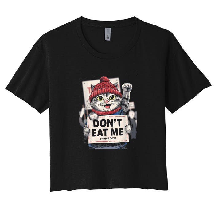 DonT Eat Me Cats For Trump 2024 Funny Election Women's Crop Top Tee