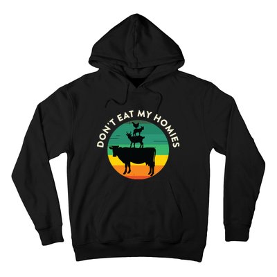 Dont Eat My Homies Vegan Vegetarian Quote Saying Meme Hoodie